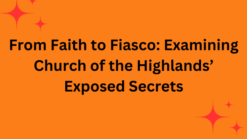 Church of the Highlands’ Exposed