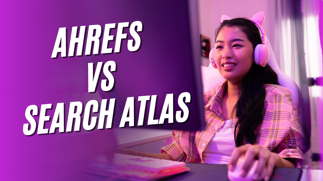 Ahrefs vs Search Atlas