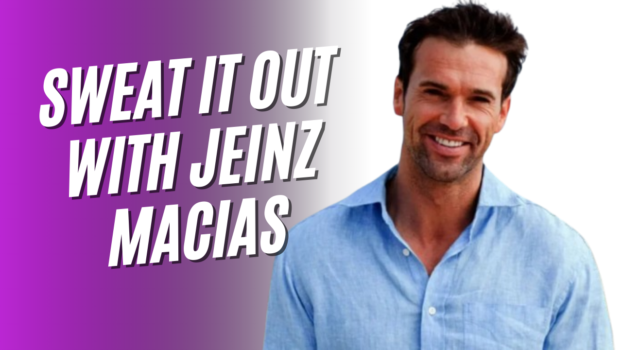 Sweat it Out with Jeinz Macias